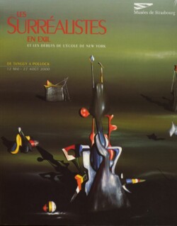 "From Tanguy to Pollock: The Surrealists in Exile",
Strasbourg, 2000 "From Tanguy to Pollock: The Surrealists in Exile", Strasbourg, 2000